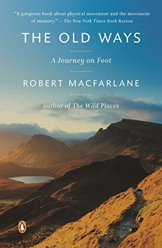 Front cover of The Old Ways: A Journey on Foot by Robert Macfarlane
